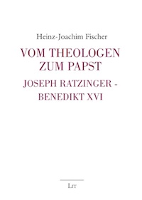 Vom Theologen zum Papst. Joseph Ratzinger – Benedikt XVI.